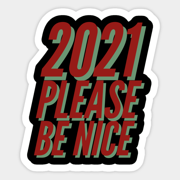 2021 Please Be Nice Happy Funny Exited Happy Sexy Attractive Positive Boy Girl Motivated Inspiration Emotional Dramatic Beautiful Girl & Boy High For Man's & Woman's Sticker by Salam Hadi